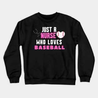 JUST A NURSE WHO LOVES BASEBALL Funny BASEBALL & Nursing Crewneck Sweatshirt